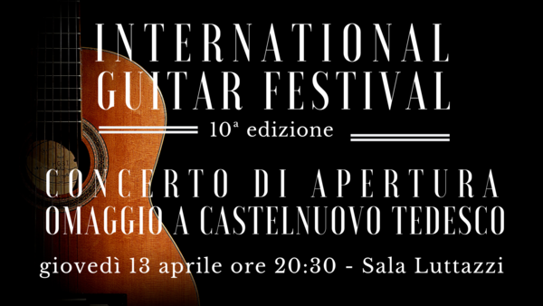 Concerto di apertura "Omaggio a Castelnuovo Tedesco" - International Guitar Festival